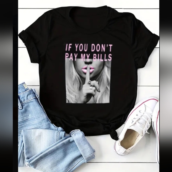 NWT IF YOU DON'T PAY MY BILLS "T-Shirt" - Picture 9 of 11